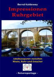 Buch: Bernd Koldewey, Impressionen Ruhrgebiet - Jakobusspuren zwischen Rhein,  Ruhr und Emscher