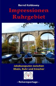 Buch: Bernd Koldewey, Impressionen Ruhrgebiet - Jakobusspuren zwischen Rhein,  Ruhr und Emscher
