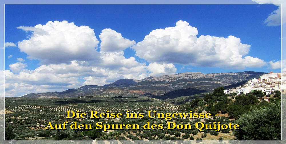 Die Reise ins Ungewisse -  Auf den Spuren des Don Quijote